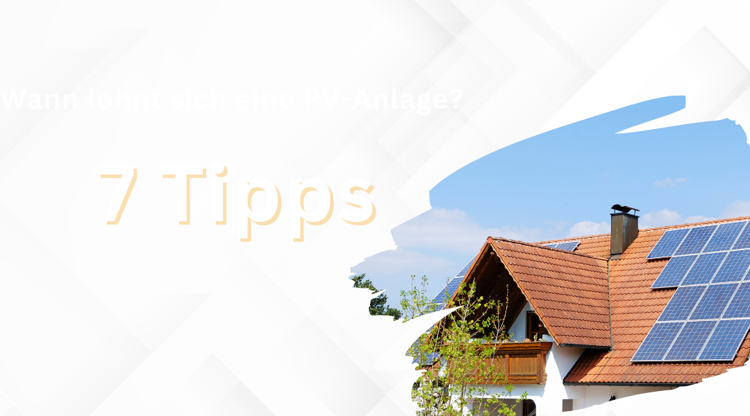 Wann lohnt sich eine PV-Anlage? – 7 Tipps